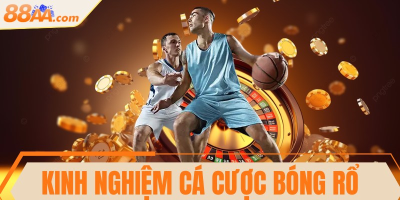 Kinh nghiệm cá cược bóng rổ thắng lớn mọi giải đấu